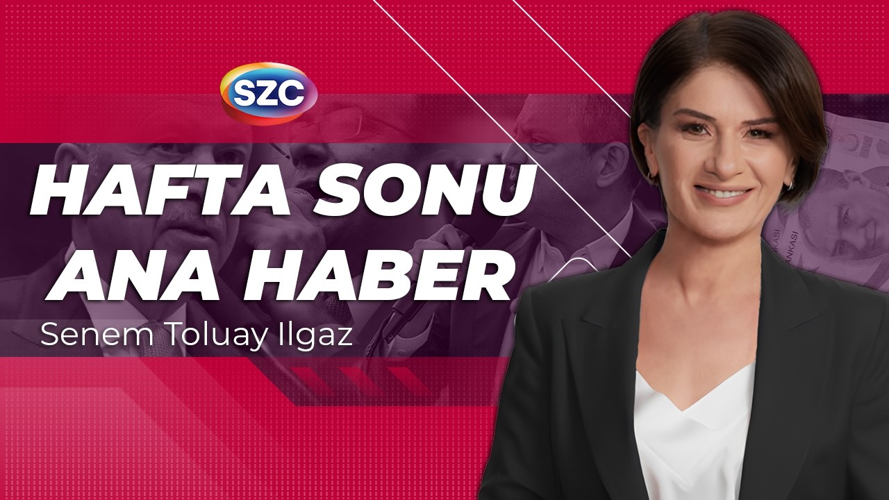 #CANLI Sözcü Hafta Sonu Ana Haber | Senem Toluay Ilgaz