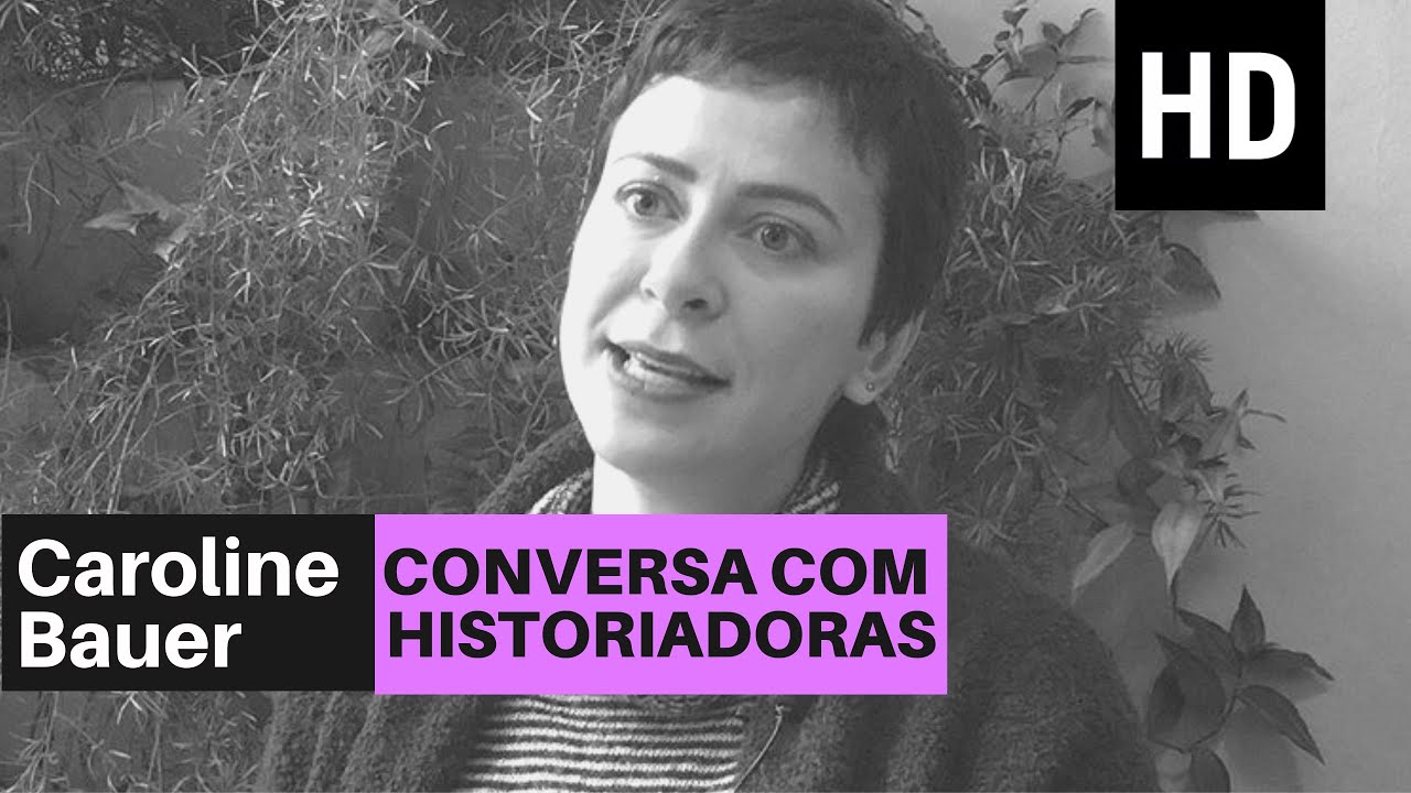 Conversa com historiadoras | Caroline Bauer