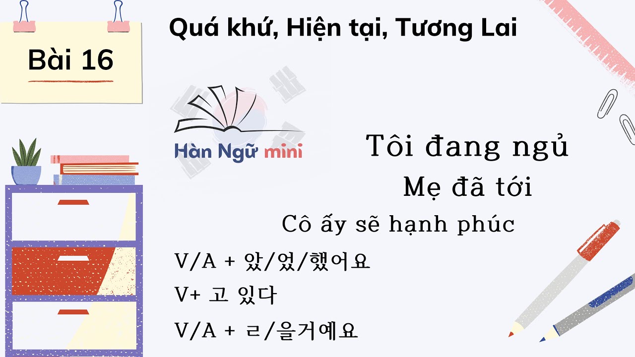 Bài 16 - Quá Khứ, Hiện Tại, Tương Lai trong tiếng Hàn | Tiếng Hàn cơ bản