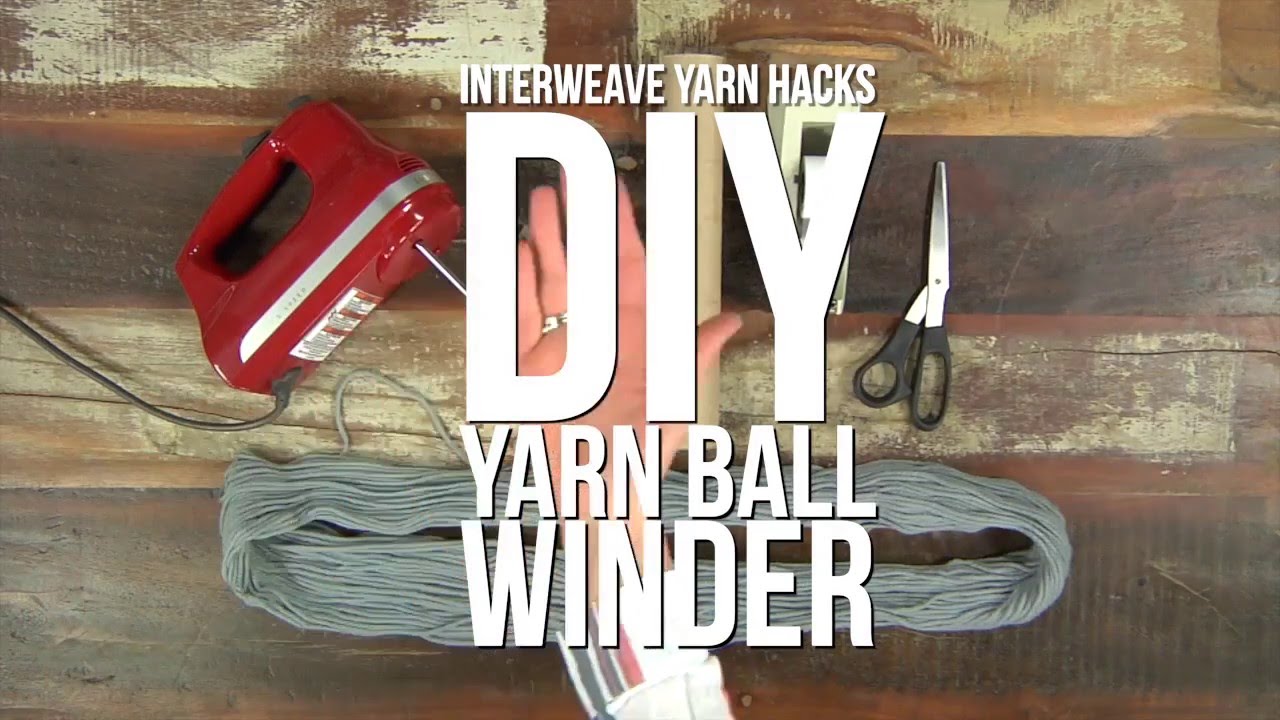 Interweave Yarn Hacks: DIY Ballwinder + Yarn Box: Wind a Skein with a Handmixer