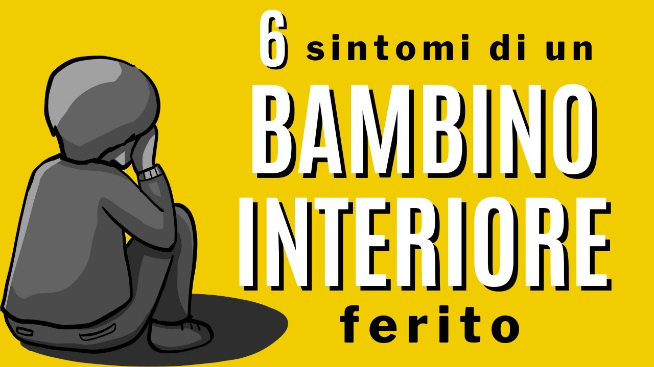 6 sintomi di un BAMBINO INTERIORE ferito