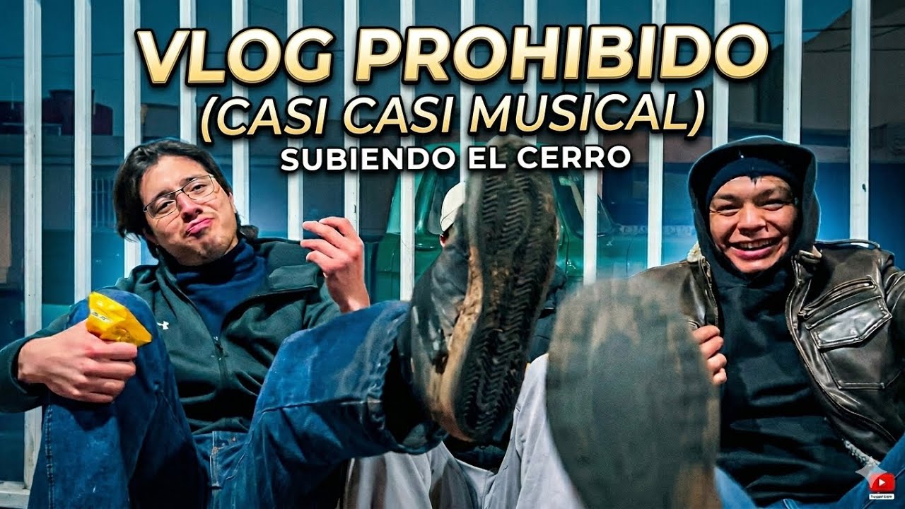 VLOG 000 - VLOG PROHIBIDO (CASI CASI MUSICAL)  -  Subiendo el cerro -  DE TODO