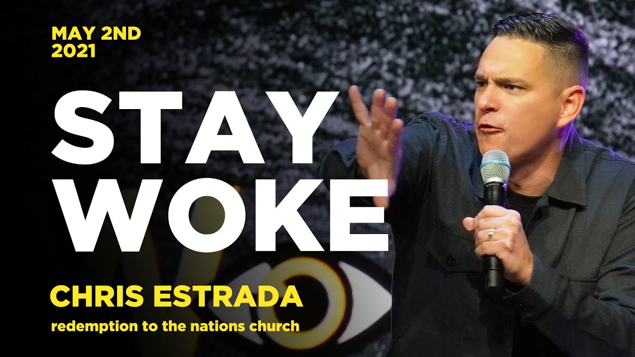 Stay Woke | Chris Estrada | May 2, 2021 | Redemption To The Nations Church