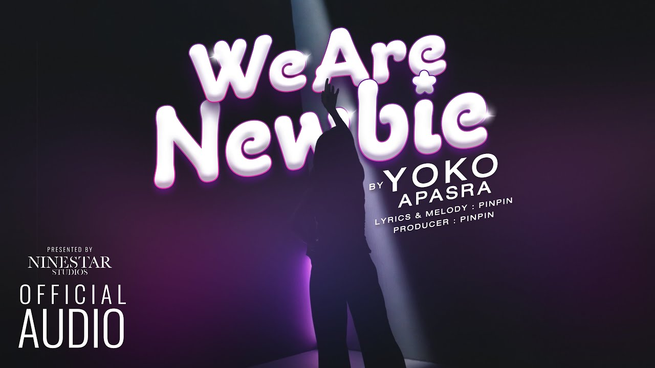 [Official Audio] We Are Newbie - Yoko Apasra