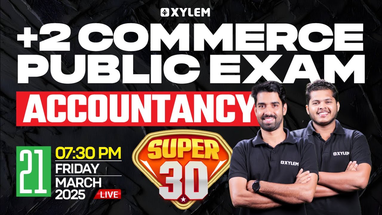Plus Two Commerce - Accountancy | Public Exam - Super 30 | Xylem Plus Two Commerce
