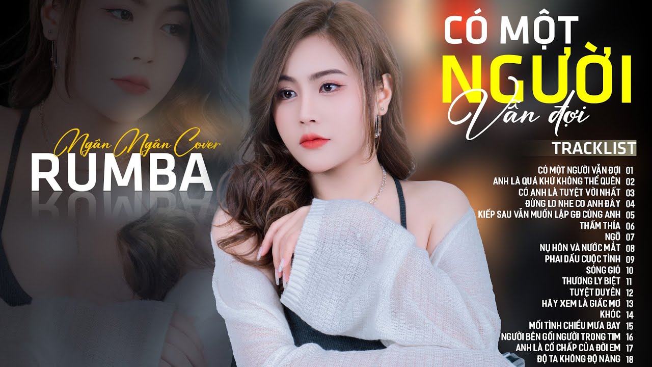 CÓ MỘT NGƯỜI VẪN ĐỢI, THƯƠNG LY BIỆT - ALBUM RUMBA XUẤT SẮC NHẤT 2025 - NGÂN NGÂN COVER CỰC HÓT