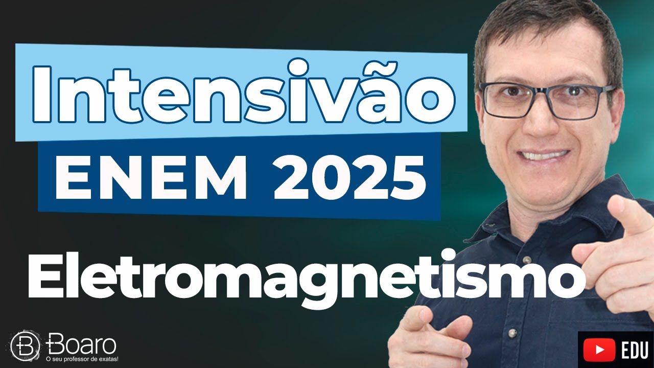REVIS&Atilde;O DE F&Iacute;SICA PARA O ENEM 2025 - ELETROMAGNETISMO | INTENSIV&Atilde;O ENEM 2025 | Professor Boaro