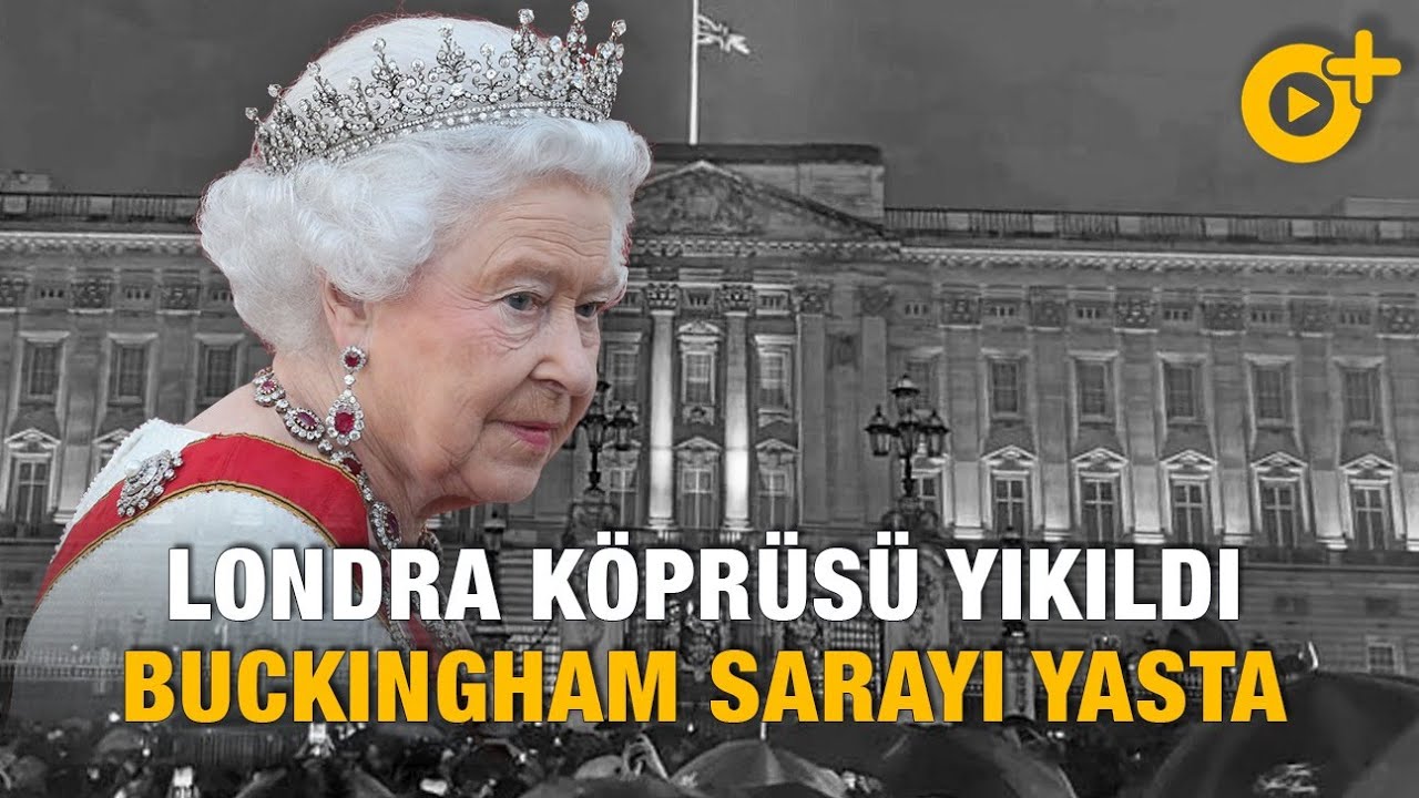 Londra Köprüsü Yıkıldı... Buckingham Sarayı Yasta