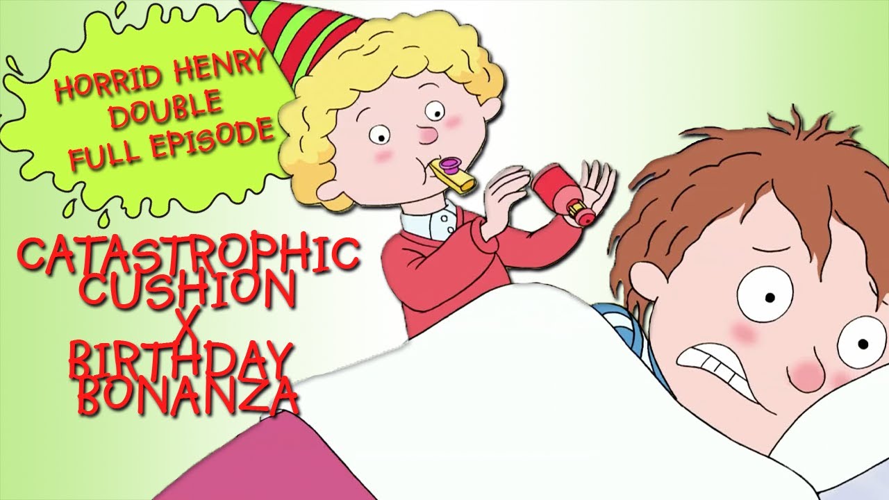 Catastrophic Cushion - Birthday Bonanza | Horrid Henry DOUBLE Full Episodes | Season 4