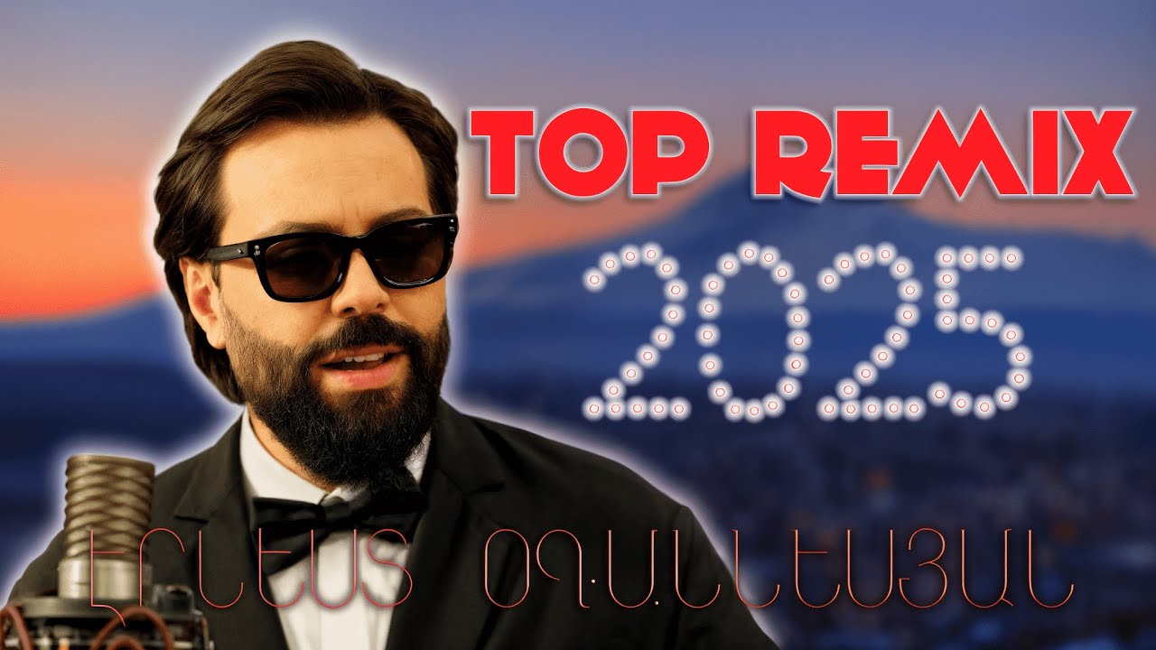 Ernest Ogannesyan - NEW MIX 🔥 Top Remix 2025 || Lavaguyn Erger Havaqacu