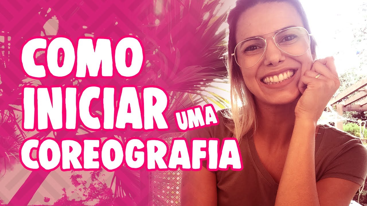 COMO INICIAR A MONTAGEM DE UMA COREOGRAFIA