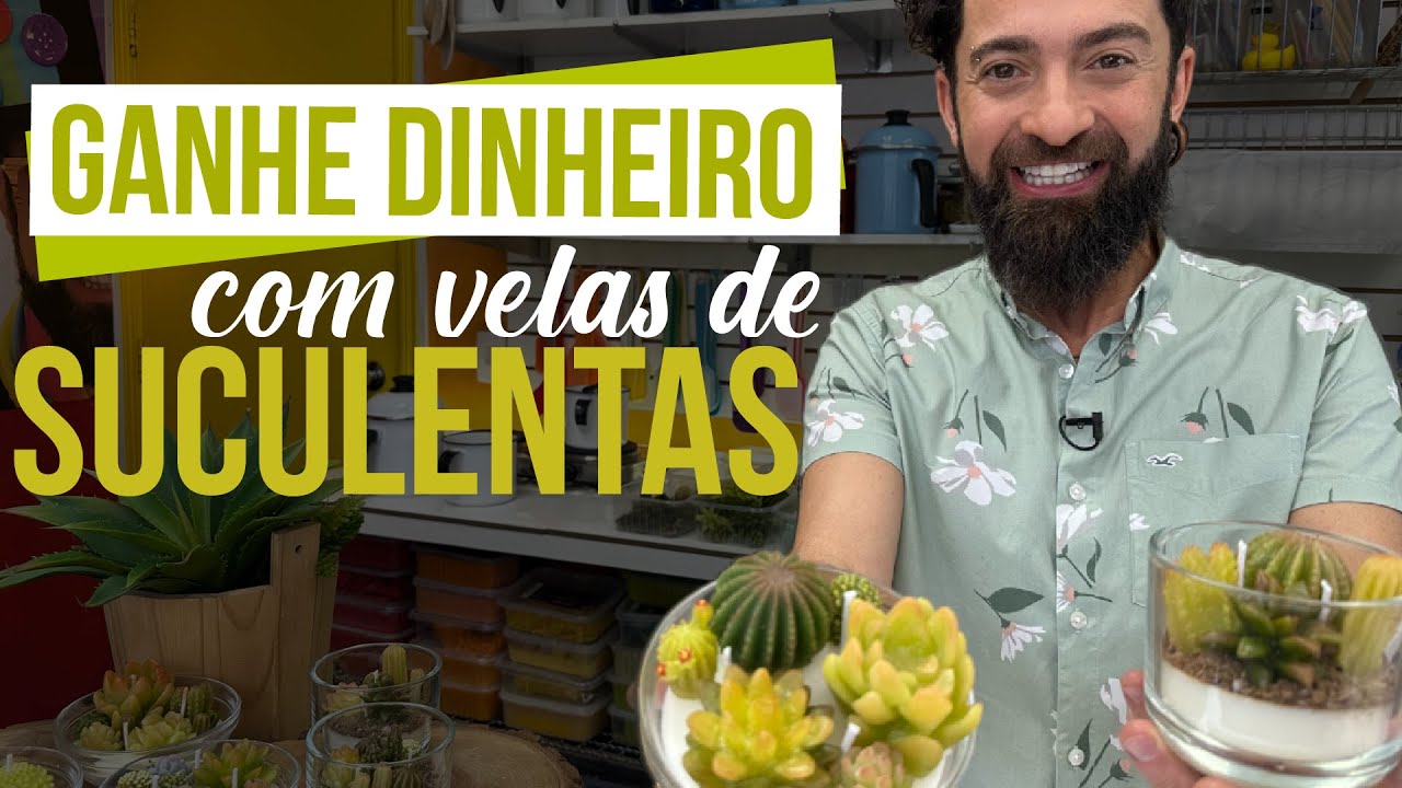 GANHE DINHEIRO COM VELAS DE SUCULENTAS | PETER PAIVA