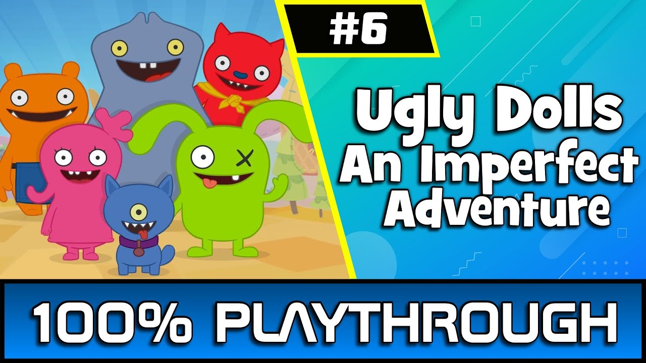 Ugly Dolls An Imperfect Adventure Part 6 FINAL PART | 100% Playthrough/Guide #outrightgames