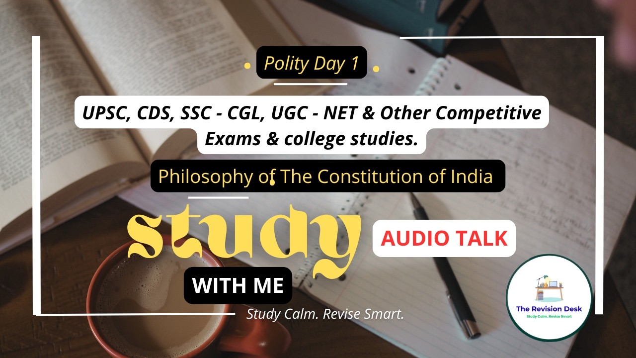 Philosophy of The Constitution _ Study with me - Polity for UPSC, SSC CGL, UGC NET