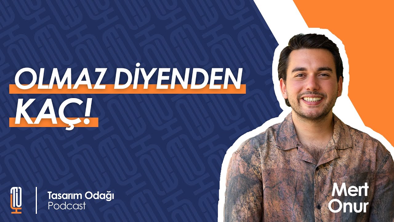 Olmaz Diyenden Kaç! / Konuğumuz Endüstriyel Tasarımcı Mert Onur