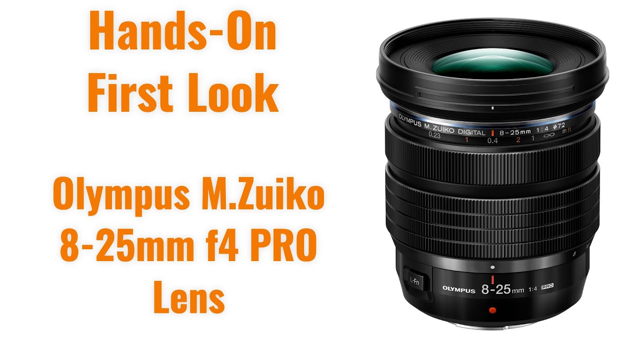 Hands-On First Look at the New Olympus M.Zuiko 8-25mm F4.0 PRO Lens