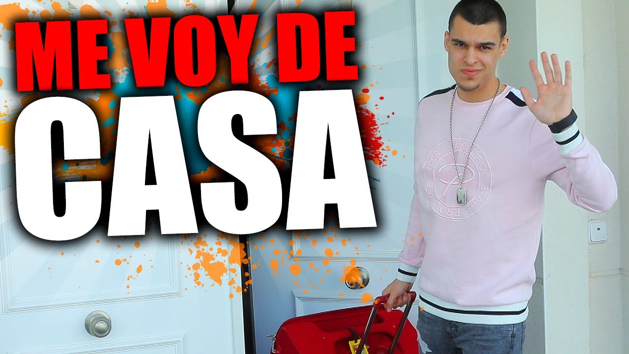 ME VOY DE CASA...
