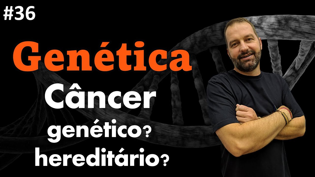 Câncer - genético e/ou hereditário?
