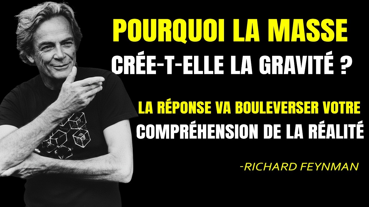 Pourquoi la masse crée-t-elle la gravité?La réponse va bouleverser votre compréhension de la réalité