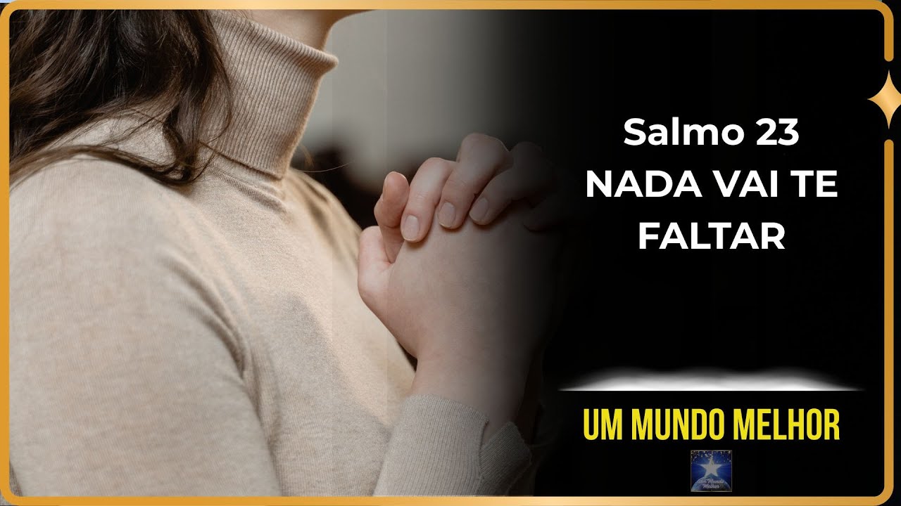 Salmo 23 – Oração Poderosa de Paz, Direção e Cuidado Divino | Um Mundo Melhor
