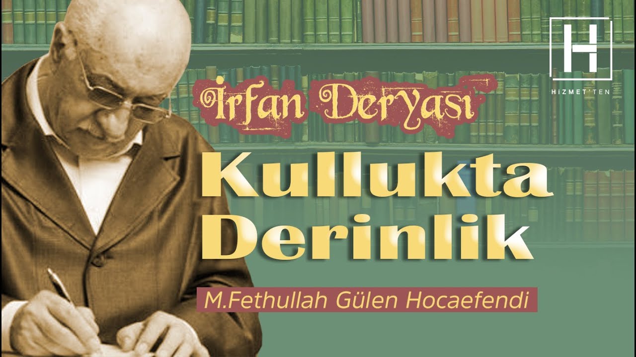 Kullukta Derinlik | İrfan Deryası - 23 | M.Fethullah Gülen Hocaefendi