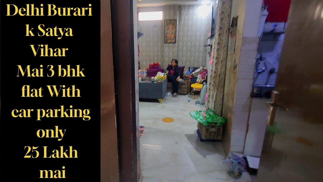 Delhi Burari K Satya Vihar Mai 3bhk flat With car parking only 25 Lakh mai || Call 9667255583