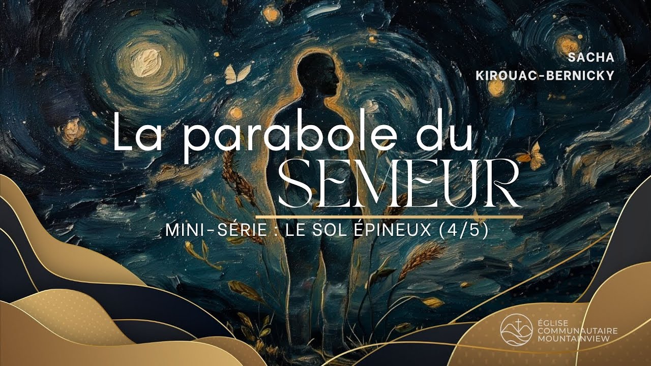 La parabole du semeur (4e partie) | Le sol épineux | Sacha Kirouac Bernicky