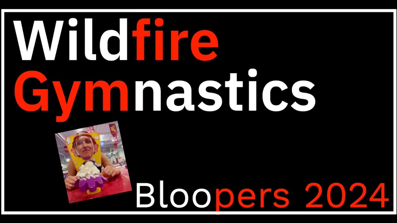 Wildfire Gymnastics Bloopers & Funny Stuff 2024