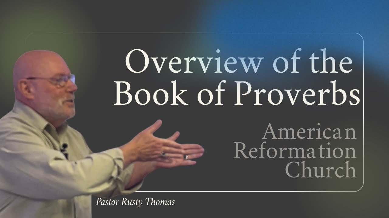  Wisdom Books: Proverbs & Psalms | Overview of the Book of Proverbs| Pastor Rusty Thomas