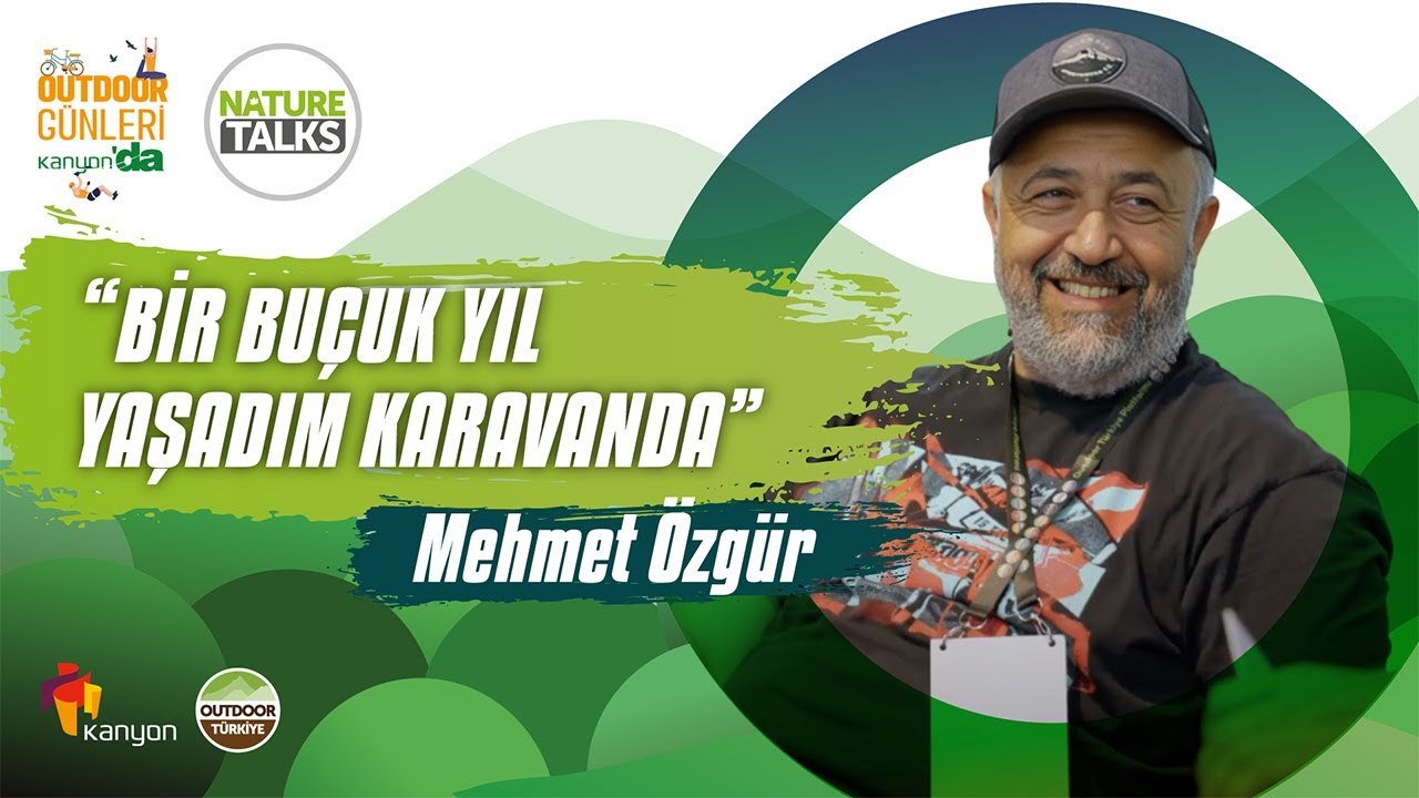 Nature Talk's | Mehmet Özgür “Bir Buçuk Yıl Yaşadım Karavanda”