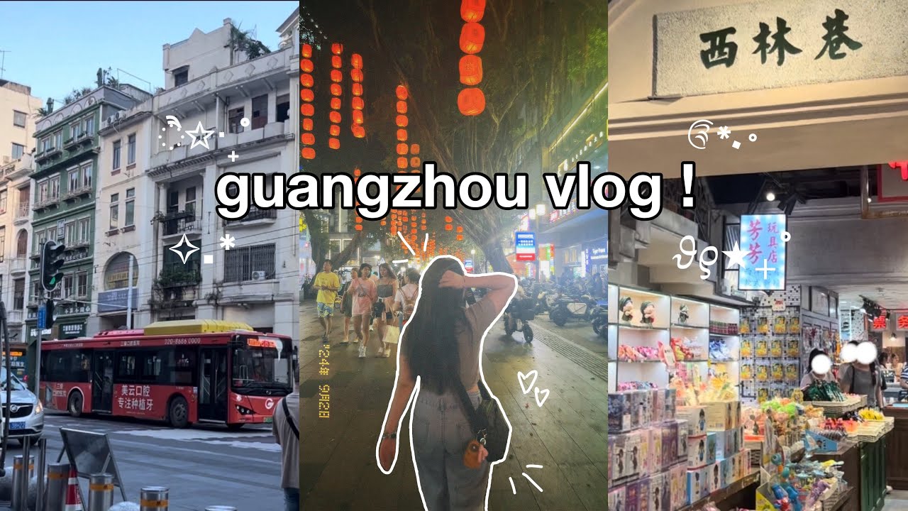 guangzhou vlog ! ⋆𐙚₊˚⊹♡