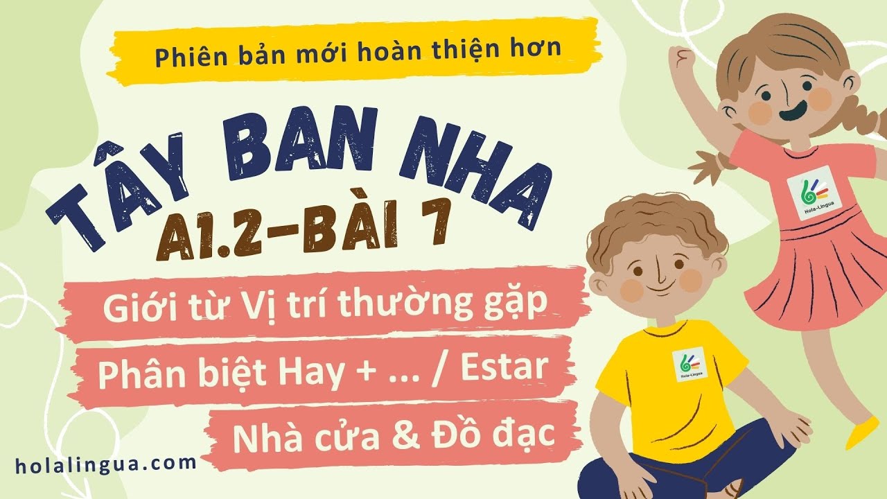 Lớp tiếng Tây Ban Nha A1.2 - Buổi 7 - Giới từ chỉ Vị trí thường gặp & Phân biệt cấu trúc Hay / Estar