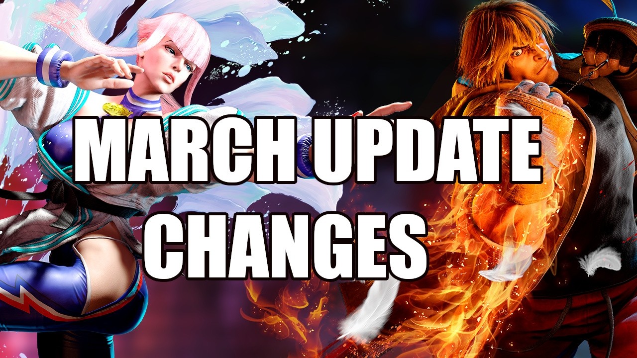SF6 March Update Ken and Manon Changes (My annual dissapointment)