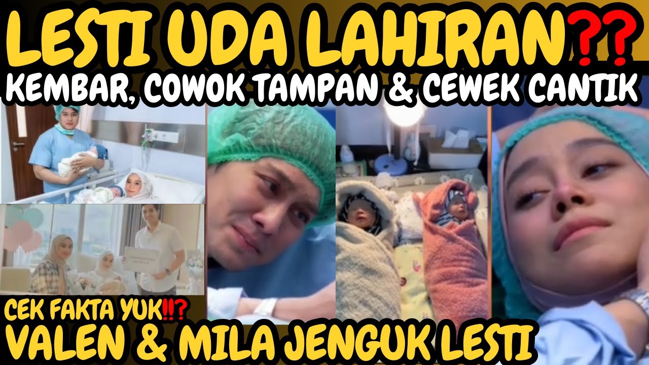 Heboh! Lesti Kejora uda lahiran kembar cowok cewek? Valen & Mila Da7 jenguk Lesti, Yuk cek Fakta!