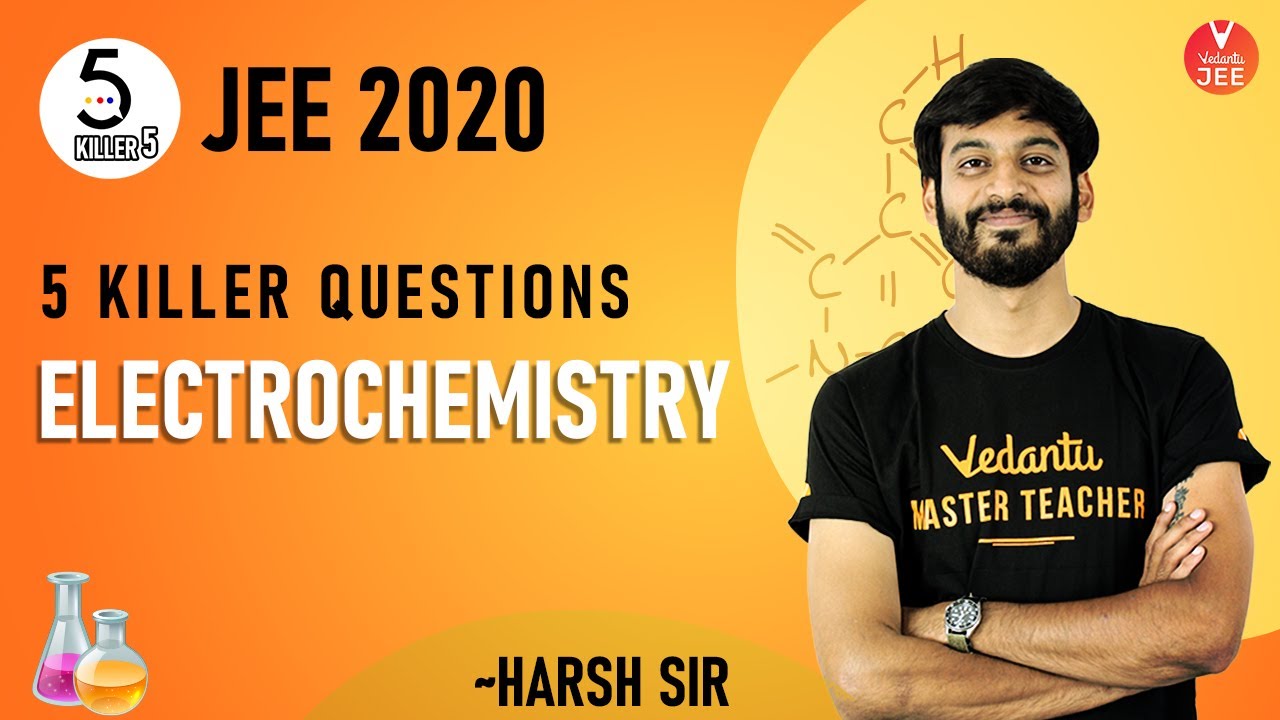 Electrochemistry L-1 | Killer 5 Questions | JEE Chemistry | JEE Main 2020 | Harsh Sir | Vedantu JEE