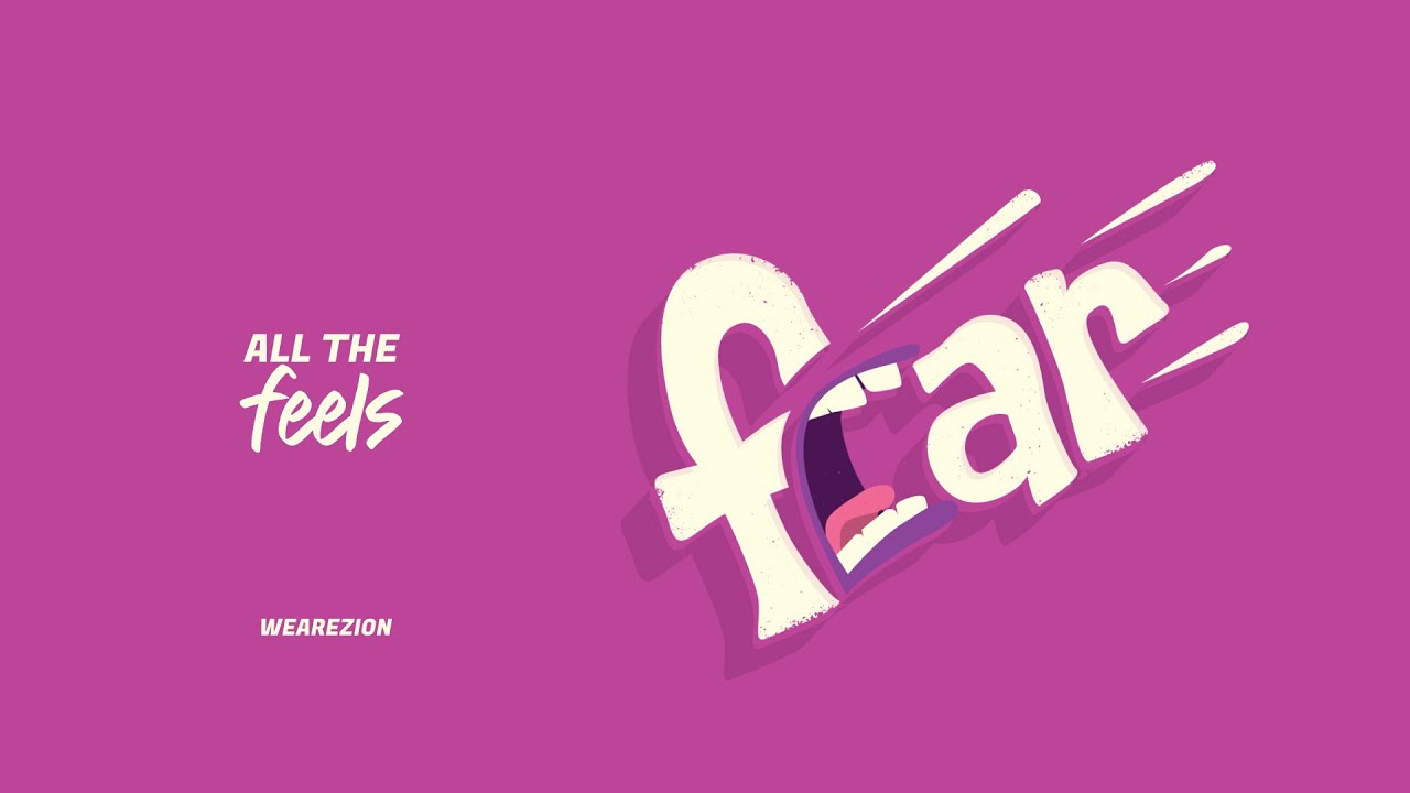 ALL THE FEELS - Fear | We Are Zion
