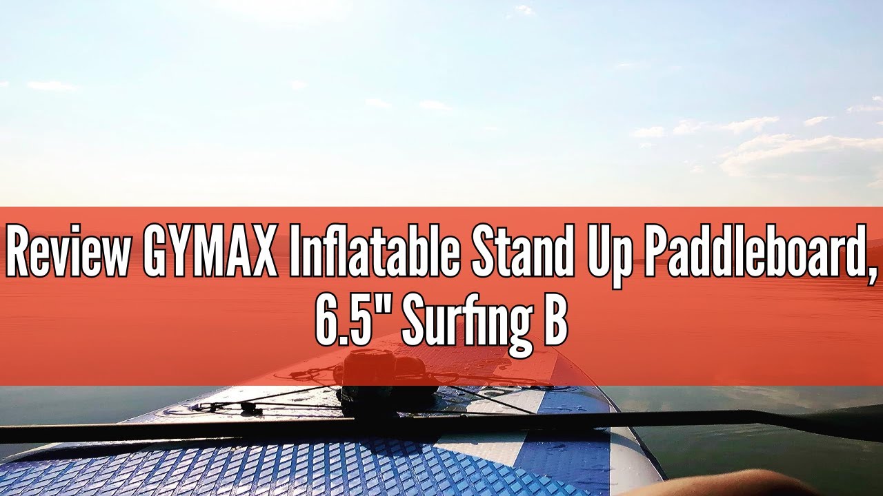 Review GYMAX Inflatable Stand Up Paddleboard, 6.5