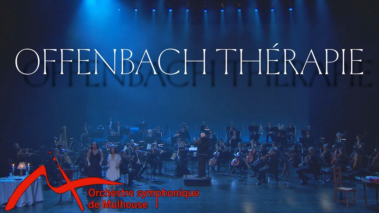 OFFENBACH THÉRAPIE - Orchestre Symphonique de Mulhouse OSM
