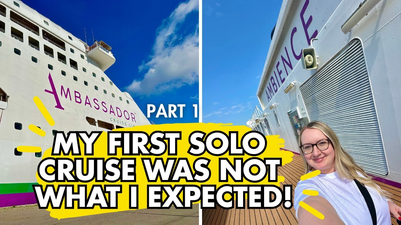 I went on a solo cruise on Ambassador… and it was life changing!