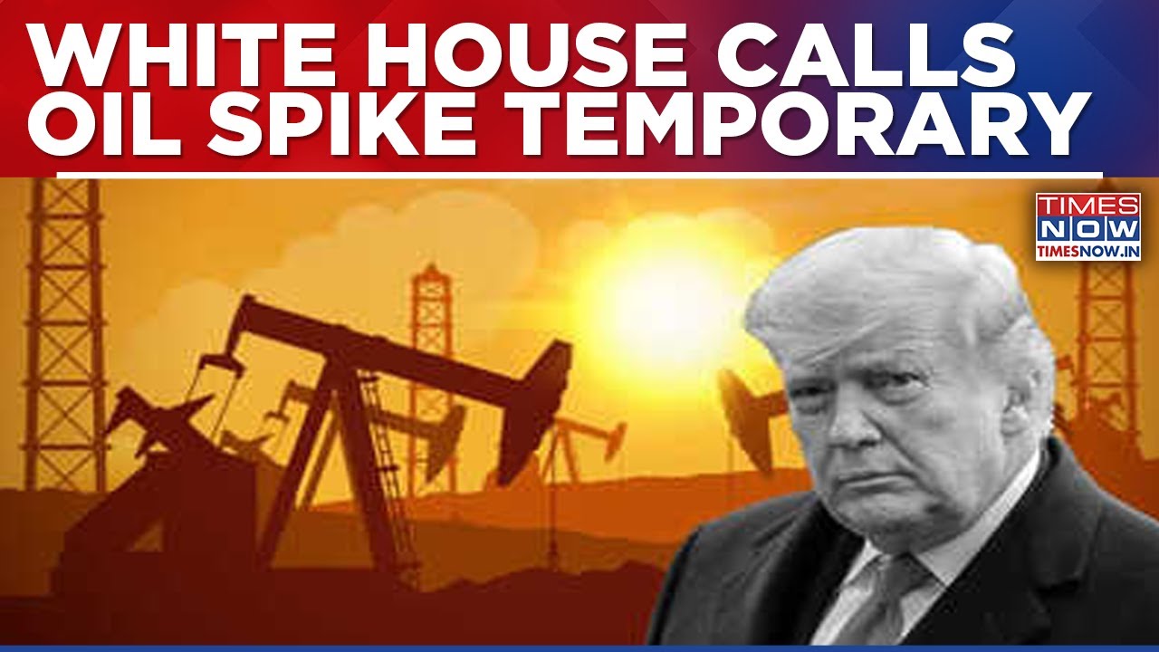 White House Says Oil Price Spike From US-Israel War Temporary; Operation Epic Fury To Lower Prices