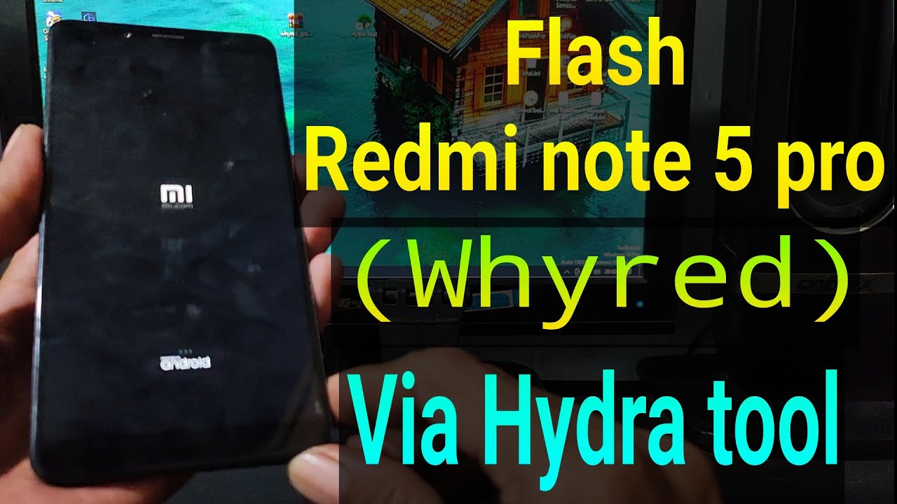 Flash Redmi Note 5/ note 5 Pro (whyred) Via Hydra tool