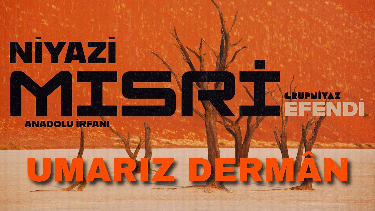 Umarız Derman | Niyâzî-i Mısrî Divanı – Grup Niyaz
