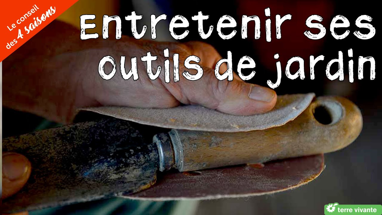 Entretenir ses outils de jardin - Le conseil des 4 saisons