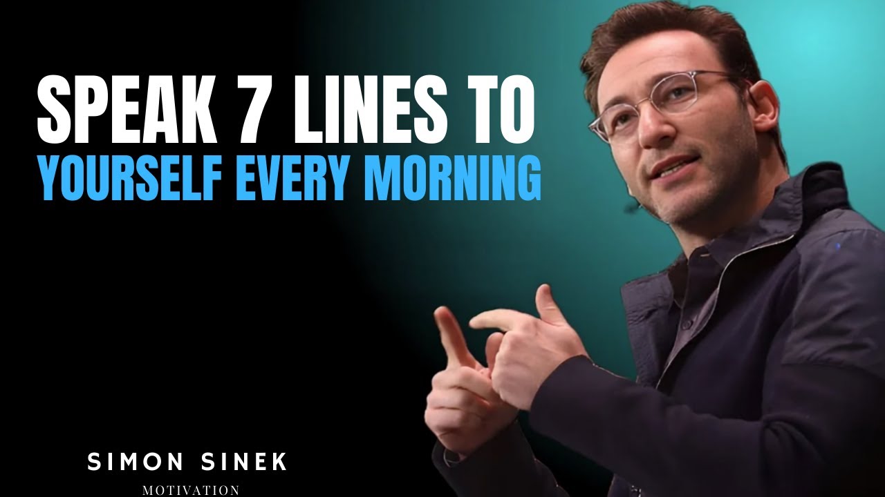 Speak 7 Lines to Yourself Every Morning || The GOOD Powerful Speech FROM[ Simon Sinek || #simon