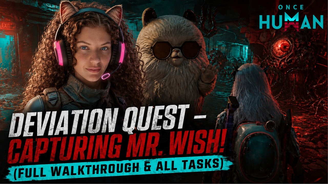 Once Human: Deviation Quest &ndash; Capturing Mr. Wish! (Full Walkthrough & All Tasks)