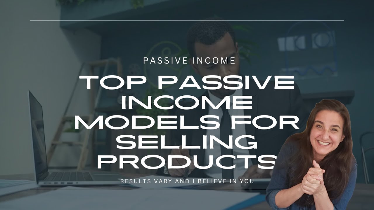 VIDEO 3: Passive Income Models for Selling Product  | $10k Blueprint Full Training