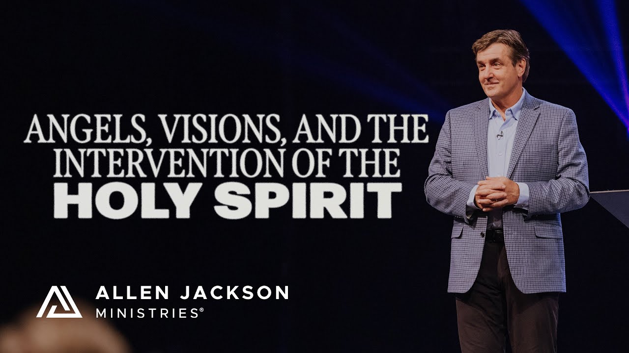 Angels, Visions, and the Intervention of the Holy Spirit | Allen Jackson Ministries