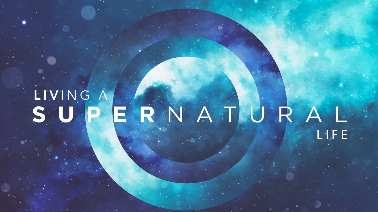 Living a Supernatural Life
