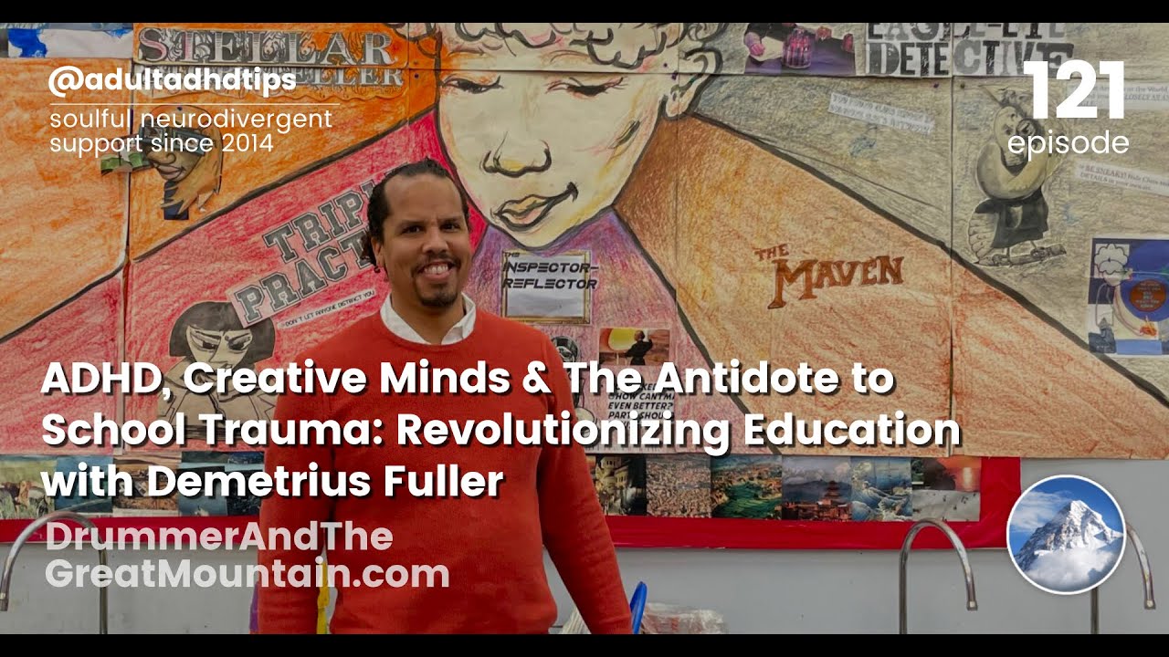 ADHD, Creative Minds & The Antidote to School Trauma: Revolutionizing Education with Demetrius Fu...