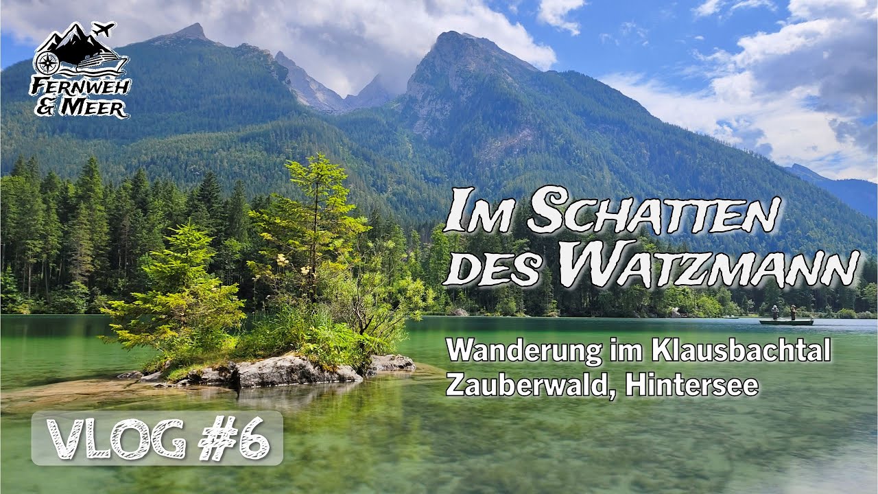 Im Schatten des Watzmann | Urlaub im BGL 2025 | Klausbachtal Zauberwald Hintersee Maria Gern | VLOG6